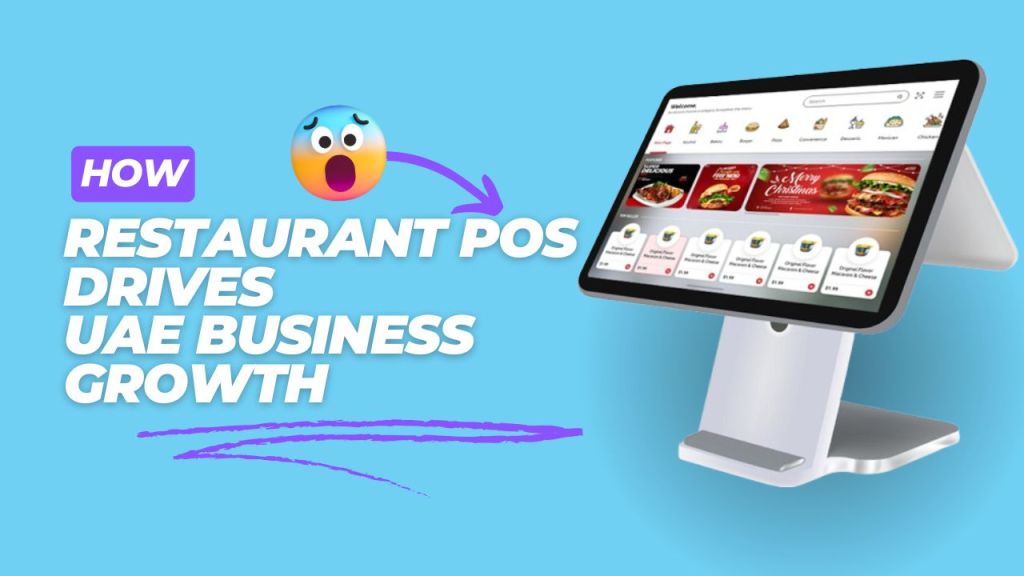 How Restaurant POS Drives UAE Business&nbsp;Growth