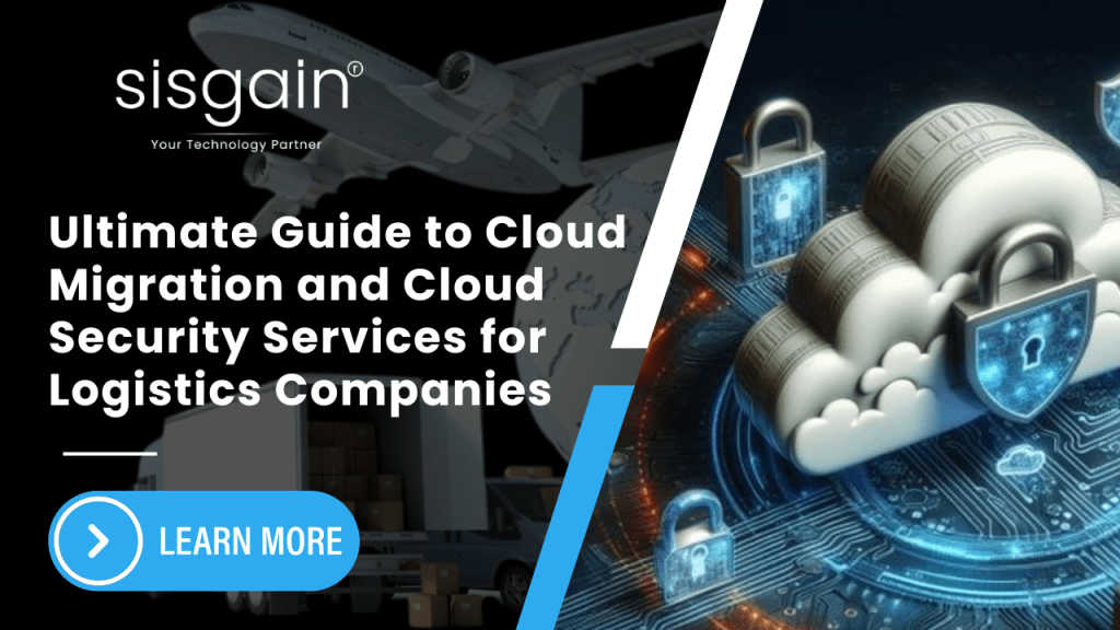 The Ultimate Guide to Cloud Migration and Cloud Security Services for Logistics Companies